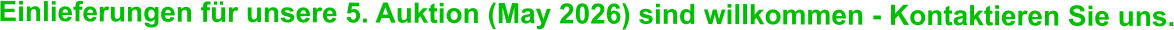 Einlieferungen für unsere 5. Auktion (May 2026) sind willkommen - Kontaktieren Sie uns.